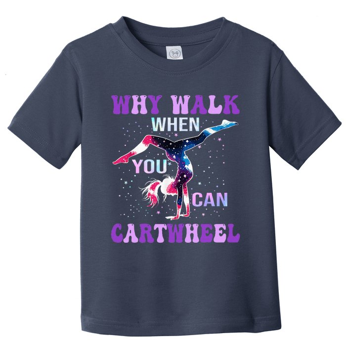 Why Walk When You Can Cartwheel Cute Gymnastics Toddler T-Shirt