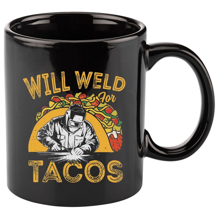 Welders Will Weld For Tacos Welding Welder 11oz C Handle Ceramic Mug