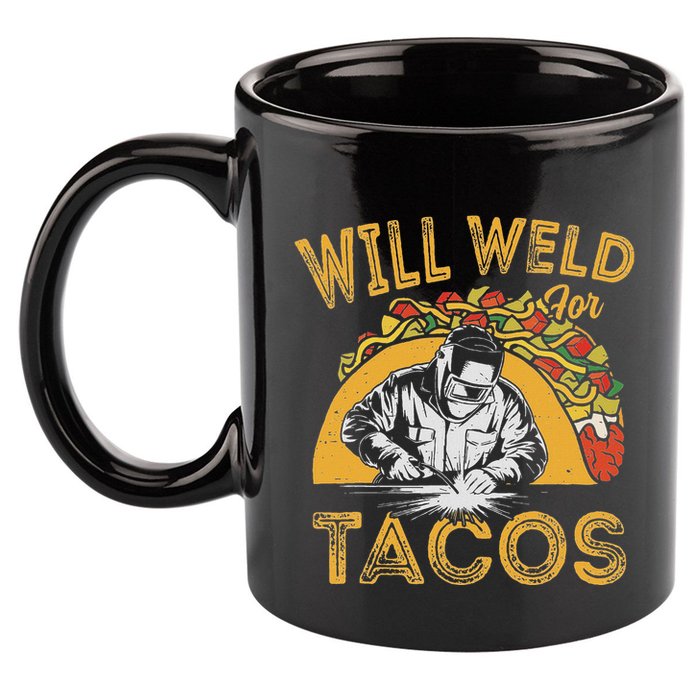 Welders Will Weld For Tacos Welding Welder 11oz C Handle Ceramic Mug