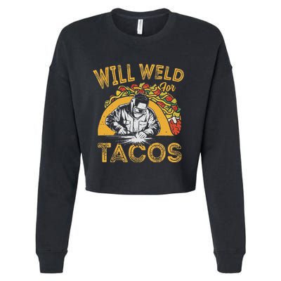 Welders Will Weld For Tacos Welding Welder Cropped Pullover Crew