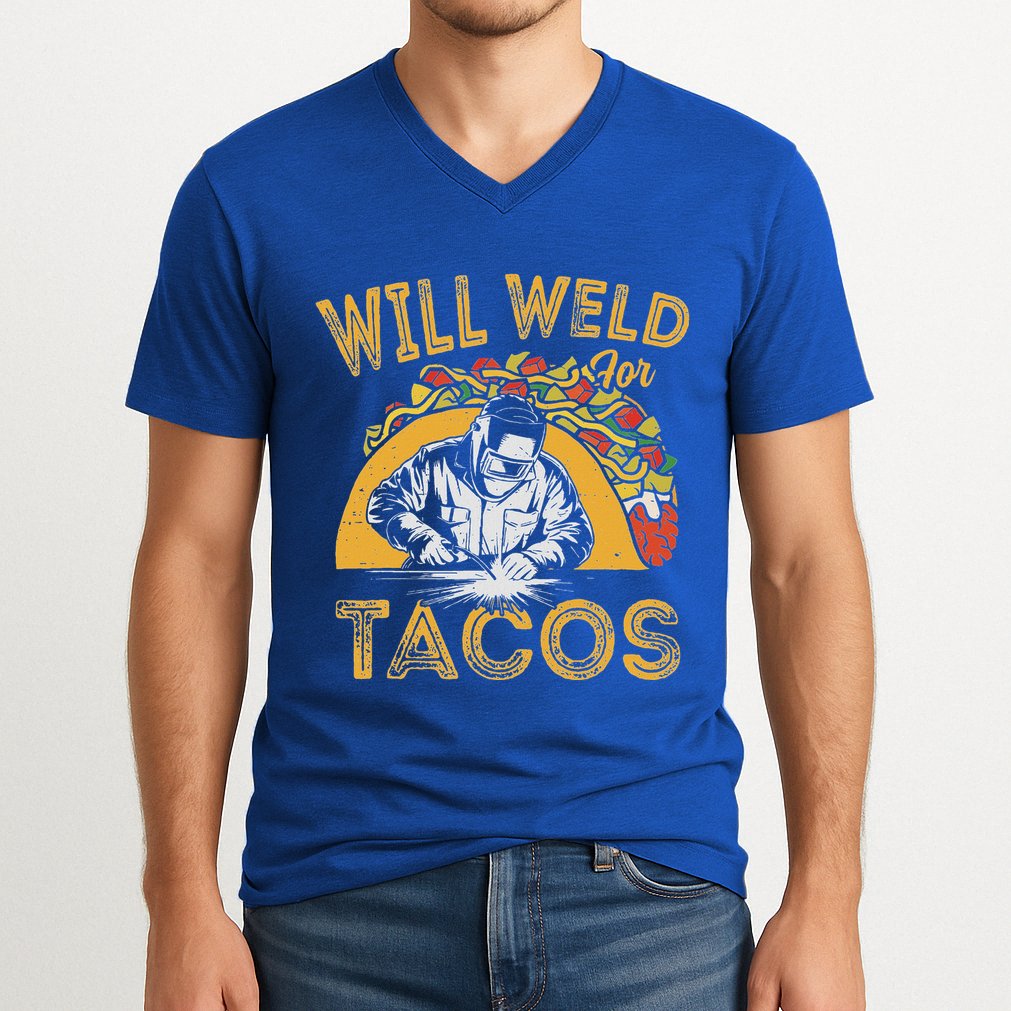Welders Will Weld For Tacos Welding Welder V-Neck T-Shirt