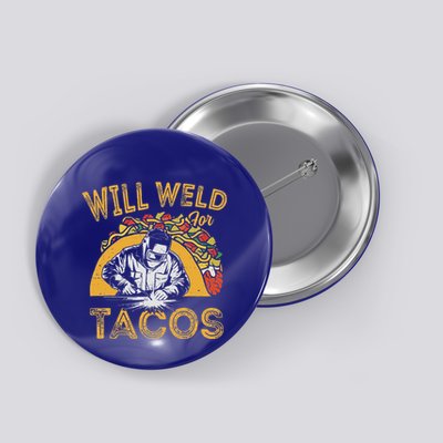 Welders Will Weld For Tacos Welding Welder Button