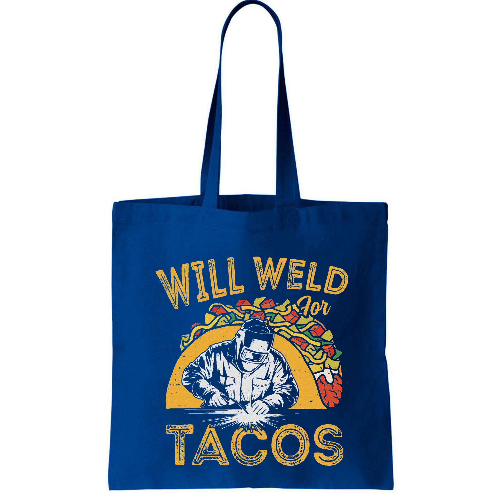Welders Will Weld For Tacos Welding Welder Bag