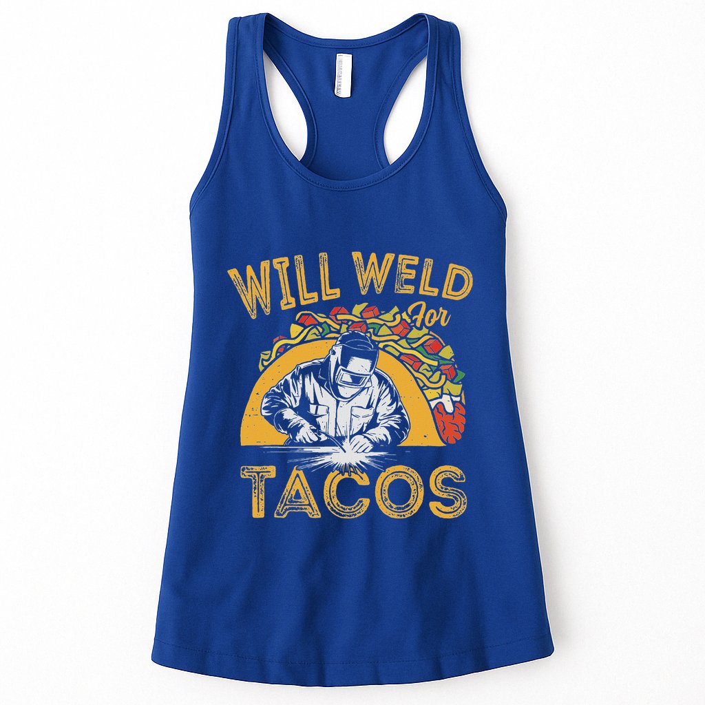 Welders Will Weld For Tacos Welding Welder Womens Tank Top