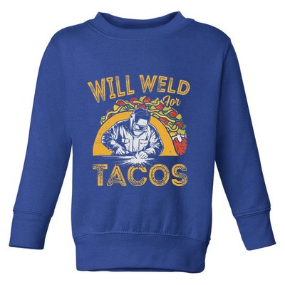 Welders Will Weld For Tacos Welding Welder Toddler Sweatshirt