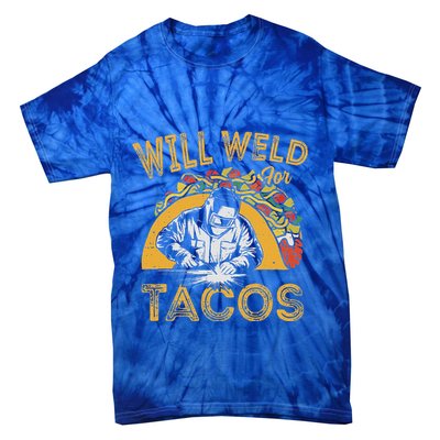 Welders Will Weld For Tacos Welding Welder Tie-Dye T-Shirt
