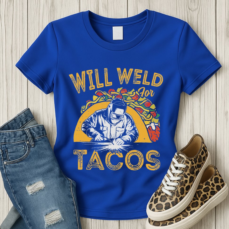 Welders Will Weld For Tacos Welding Welder Womens T-Shirt