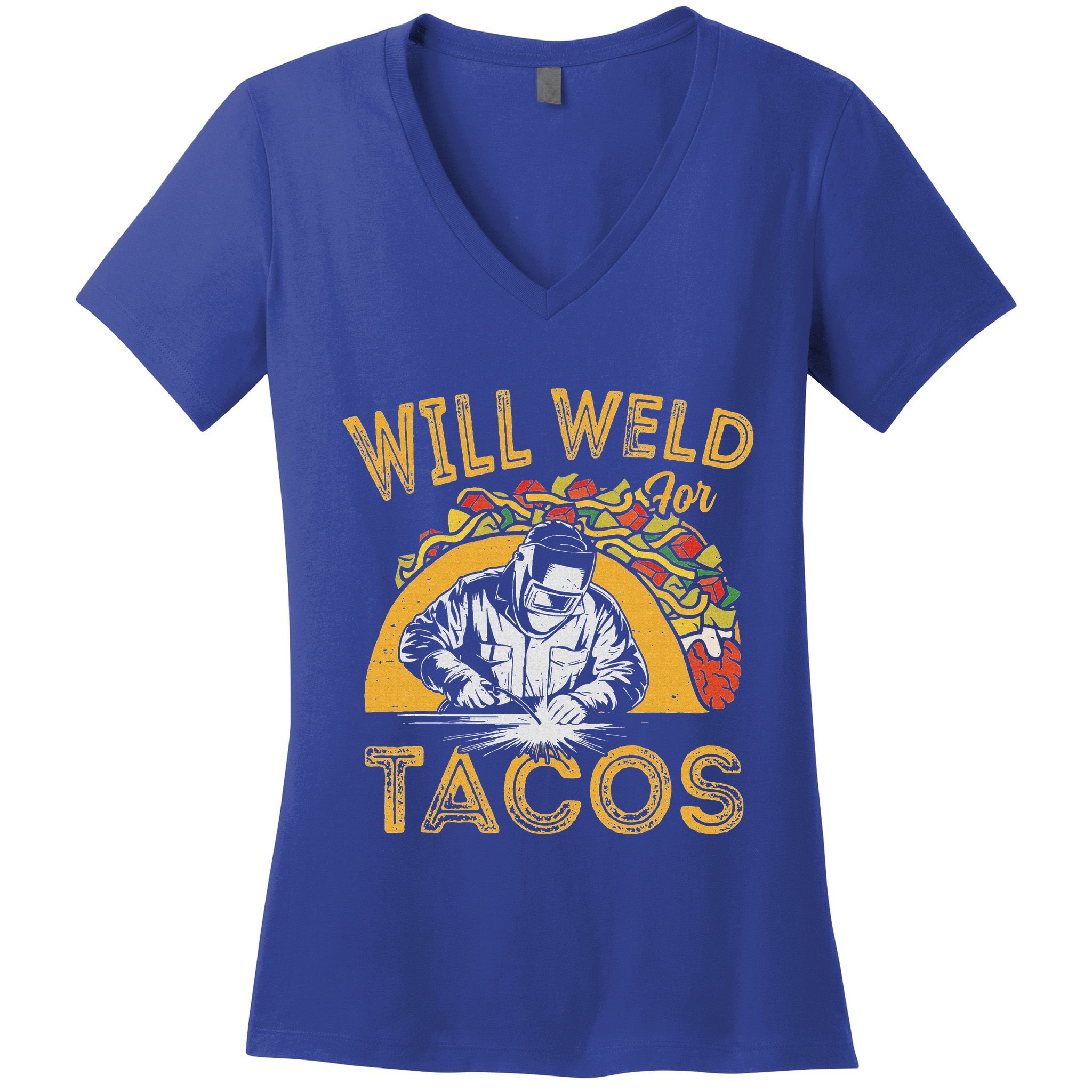 Welders Will Weld For Tacos Welding Welder Women's V-Neck T-Shirt