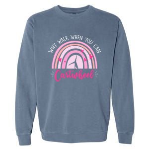 Why Walk When You Can Cartwheel Rainbow Tumbling Funny Gift Garment-Dyed Sweatshirt