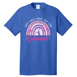 Why Walk When You Can Cartwheel Rainbow Tumbling Funny Gift Tall T-Shirt