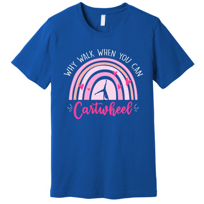 Why Walk When You Can Cartwheel Rainbow Tumbling Funny Gift Premium T-Shirt