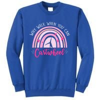 Why Walk When You Can Cartwheel Rainbow Tumbling Funny Gift Tall Sweatshirt