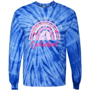 Why Walk When You Can Cartwheel Rainbow Tumbling Funny Gift Tie-Dye Long Sleeve Shirt