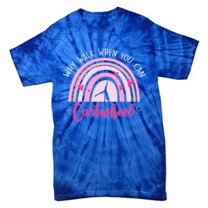 Why Walk When You Can Cartwheel Rainbow Tumbling Funny Gift Tie-Dye T-Shirt