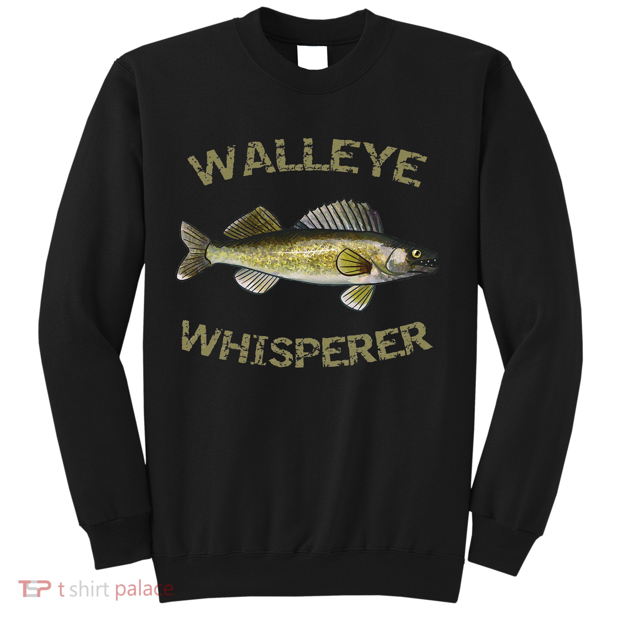 Walleye Whisperer Walleye Fishing Walleye Gift Sweatshirt