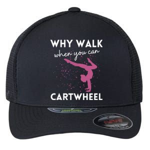 Why Walk When You Can Cartwheel Funny Gymnast 78 Great Gift Flexfit Unipanel Trucker Cap