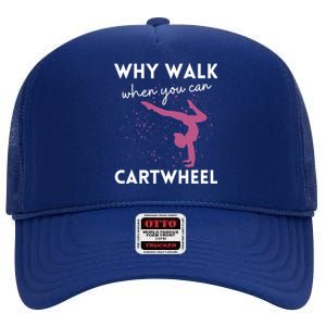 Why Walk When You Can Cartwheel Funny Gymnast 78 Great Gift High Crown Mesh Back Trucker Hat