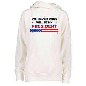 Whoever Wins Will Be My President Neutral Political Womens Funnel Neck Pullover Hood