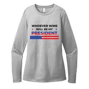 Whoever Wins Will Be My President Neutral Political Womens CVC Long Sleeve Shirt