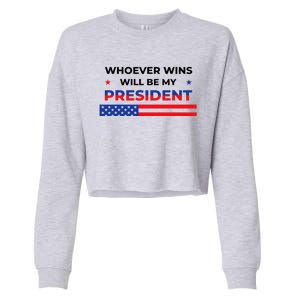 Whoever Wins Will Be My President Neutral Political Cropped Pullover Crew