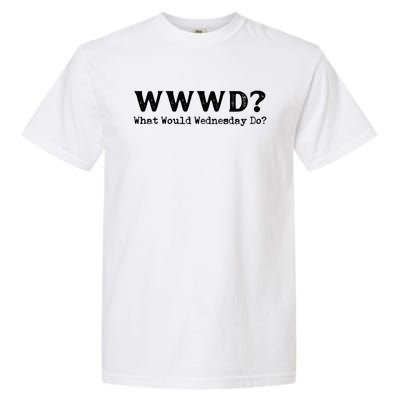 WWWD What Would Wednesday Do Garment-Dyed Heavyweight T-Shirt