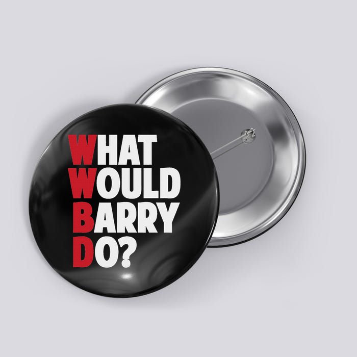 Wwbd What Would Barry Do Funny Sarcastic Button