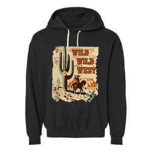 Wild Wild West Western Life Southwest Desert Vibes Cactus Garment-Dyed Fleece Hoodie