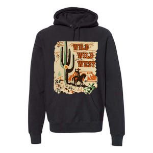 Wild Wild West Western Life Southwest Desert Vibes Cactus Premium Hoodie