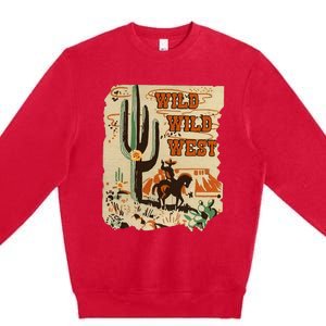 Wild Wild West Western Life Southwest Desert Vibes Cactus Premium Crewneck Sweatshirt