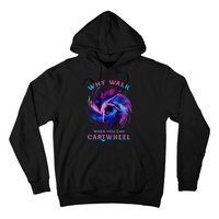 Why Walk When You Can Cartwheel Gymnastics Milky Way Galaxy Hoodie