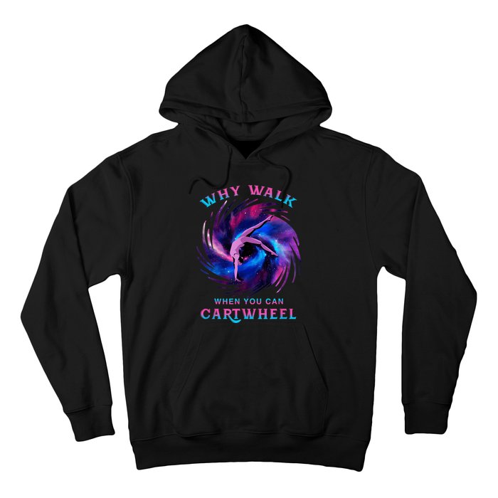 Why Walk When You Can Cartwheel Gymnastics Milky Way Galaxy Hoodie