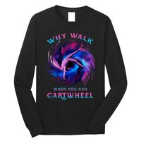 Why Walk When You Can Cartwheel Gymnastics Milky Way Galaxy Long Sleeve Shirt