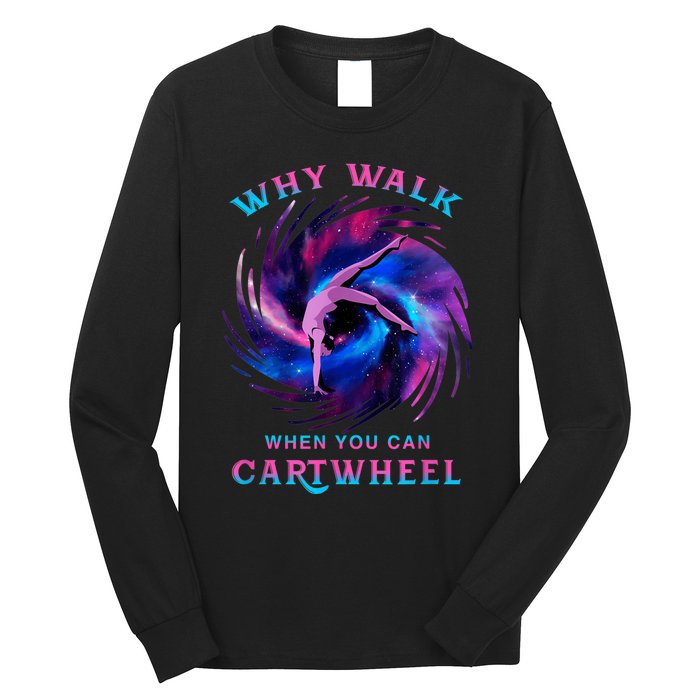 Why Walk When You Can Cartwheel Gymnastics Milky Way Galaxy Long Sleeve Shirt