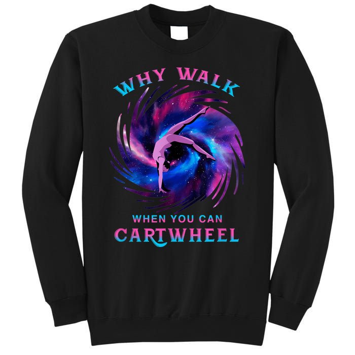 Why Walk When You Can Cartwheel Gymnastics Milky Way Galaxy Sweatshirt