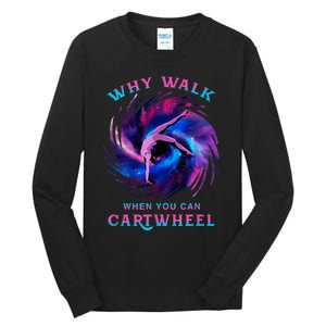 Why Walk When You Can Cartwheel Gymnastics Milky Way Galaxy Tall Long Sleeve T-Shirt