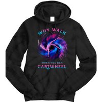 Why Walk When You Can Cartwheel Gymnastics Milky Way Galaxy Tie Dye Hoodie