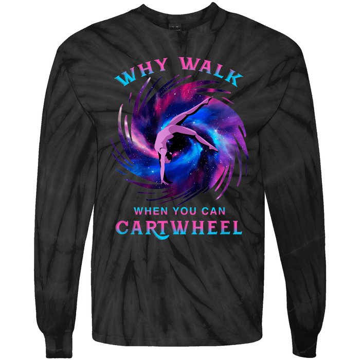 Why Walk When You Can Cartwheel Gymnastics Milky Way Galaxy Tie-Dye Long Sleeve Shirt