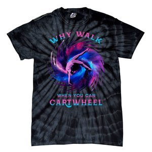 Why Walk When You Can Cartwheel Gymnastics Milky Way Galaxy Tie-Dye T-Shirt