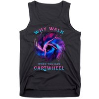 Why Walk When You Can Cartwheel Gymnastics Milky Way Galaxy Tank Top