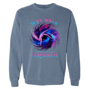 Why Walk When You Can Cartwheel Gymnastics Milky Way Galaxy Garment-Dyed Sweatshirt