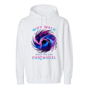 Why Walk When You Can Cartwheel Gymnastics Milky Way Galaxy Garment-Dyed Fleece Hoodie