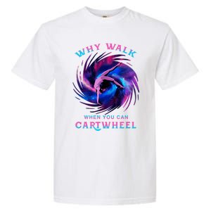 Why Walk When You Can Cartwheel Gymnastics Milky Way Galaxy Garment-Dyed Heavyweight T-Shirt