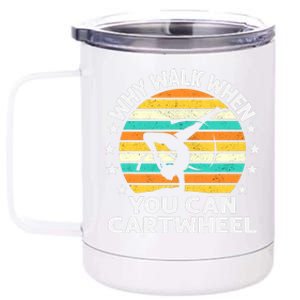 Why Walk When You Cartwheel Gymnastics Girls Wo 12 oz Stainless Steel Tumbler Cup