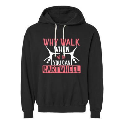 Why Walk When You Can Cartwheel Funny Gymnastics Girl Gift Garment-Dyed Fleece Hoodie