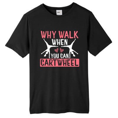 Why Walk When You Can Cartwheel Funny Gymnastics Girl Gift Tall Fusion ChromaSoft Performance T-Shirt