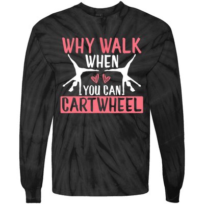 Why Walk When You Can Cartwheel Funny Gymnastics Girl Gift Tie-Dye Long Sleeve Shirt