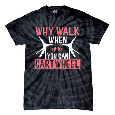 Why Walk When You Can Cartwheel Funny Gymnastics Girl Gift Tie-Dye T-Shirt