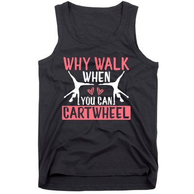 Why Walk When You Can Cartwheel Funny Gymnastics Girl Gift Tank Top