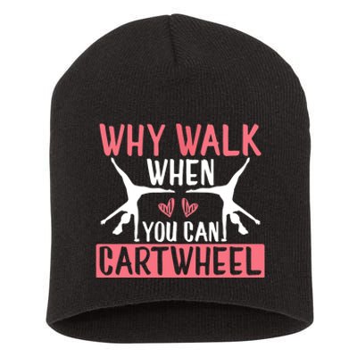 Why Walk When You Can Cartwheel Funny Gymnastics Girl Gift Short Acrylic Beanie