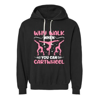 Why Walk When You Can Cartwheel For Girl Funny Gymnastics Garment-Dyed Fleece Hoodie